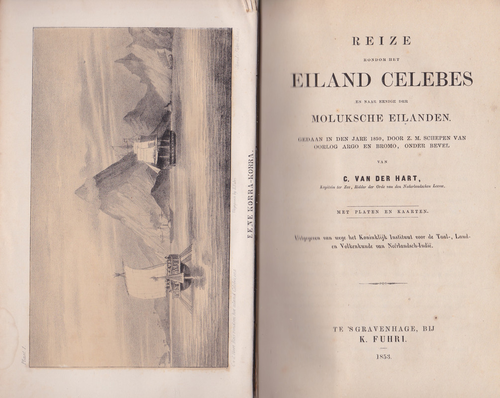 HART, C. VAN DER - Reize rondom het eiland Celebes en naar eenige der Moluksche eilanden. Gedaan in den jare 1850, door Z.M. schepen van oorlog Argo en Bromo onder bevel van C. van der Hart. Met platen en kaarten.