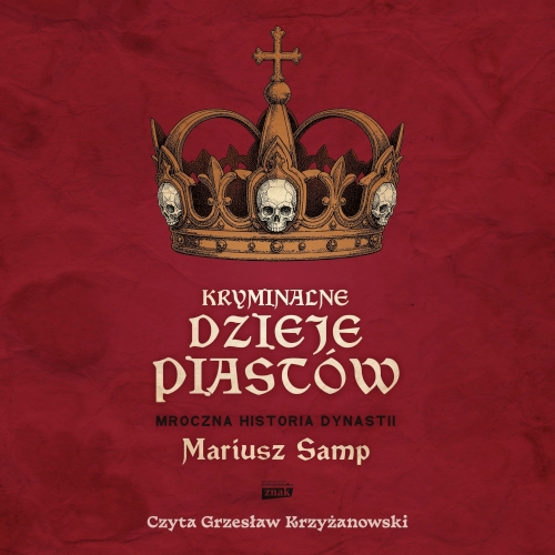Samp Mariusz - Kryminalne dzieje Piastów. Mroczna historia dynastii (2026)