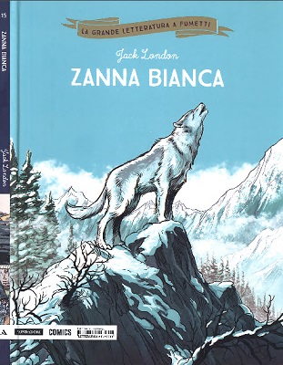 La grande letteratura a fumetti 15 - Zanna Bianca (Mondadori 2018-07-13)