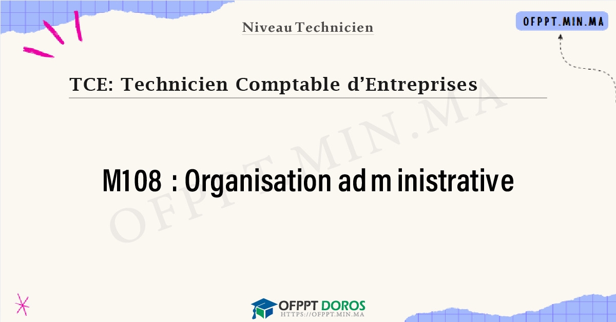 Sommaire détaillé du cours Organisation administrative M108 OFPPT - Structure du module