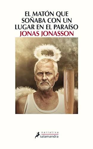 EL MATON QUE SOÑABA CON UN LUGAR EN EL PARAISO, JONAS JONASSON