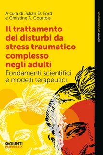 Julian Ford, Courtois Christine - Il trattamento dei disturbi da stress traumatico complesso negli adulti (2023)