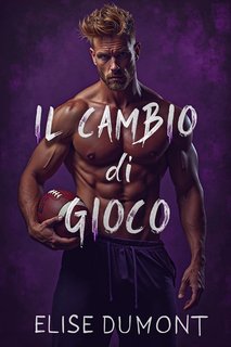 Elise Dumont - La Serie della Zona Rossa 2. Il Cambio di Gioco (2024)