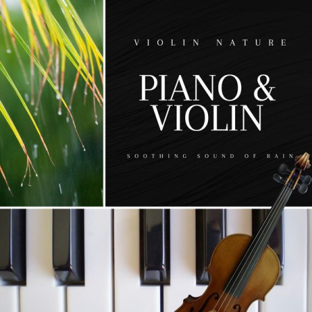 Violin Nature – Piano & Violin Music with Soothing Sound of Rain (2022)