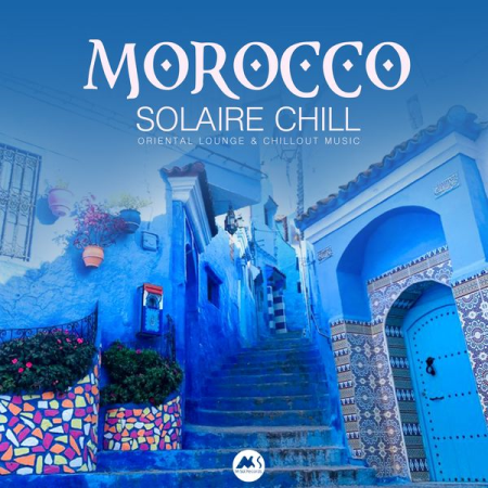 Various Artists   Morocco Solaire Chill: Oriental Lounge & Chillout Vibes (2020)