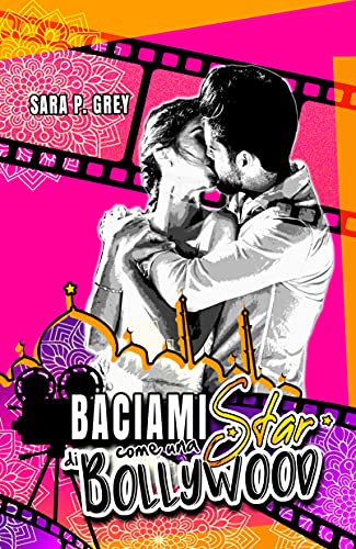 Sara P. Grey - Baciami come una star di Bollywood (2021)