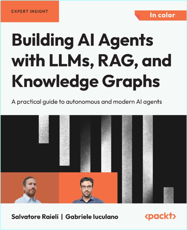 Building AI Agents With LLMs RAG And Knowledge Graphs (2025) (Salvatore Raieli;Gabriele Iuculano;)
