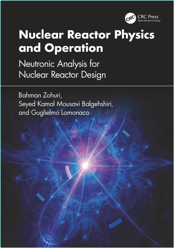 Nuclear Reactor Physics And Operation Neutronic Analysis Design (2025) (Bahman Zohuri)