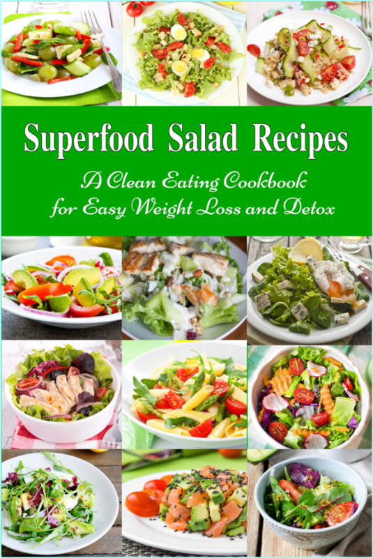 Superfood Salad Recipes A Clean Eating Cookbook For Easy Weight Loss And Detox Fuss Free Dinner Recipes (Tabakova, Vesela)