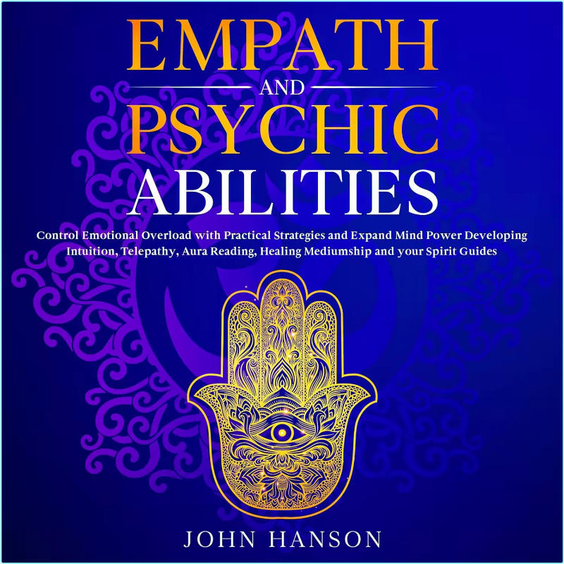 Empath And Psychic Abilities Control Emotional Overload With Practical Strategies And Expand Mind Power [Audiobook]