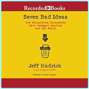 Jeff Madrick Seven Bad Ideas – (Madrick, Jeff)