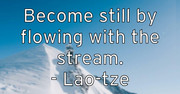 become-still-by-flowing-with-the-stream-lao-tze