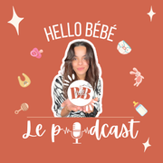 Podcast Hello Bébé