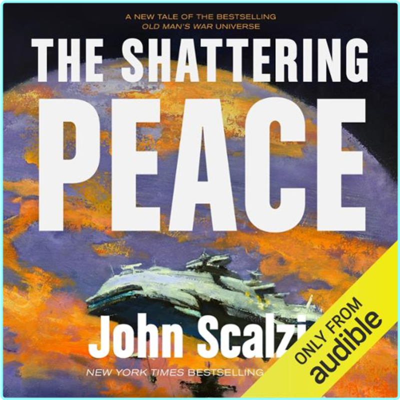 John Scalzi The Shattering Peace Old Mans War Book 7 Unabridged (John Scalzi) John Scalzi The Shattering Peace Old Mans War Book 7 Unabridged (John Scalzi)