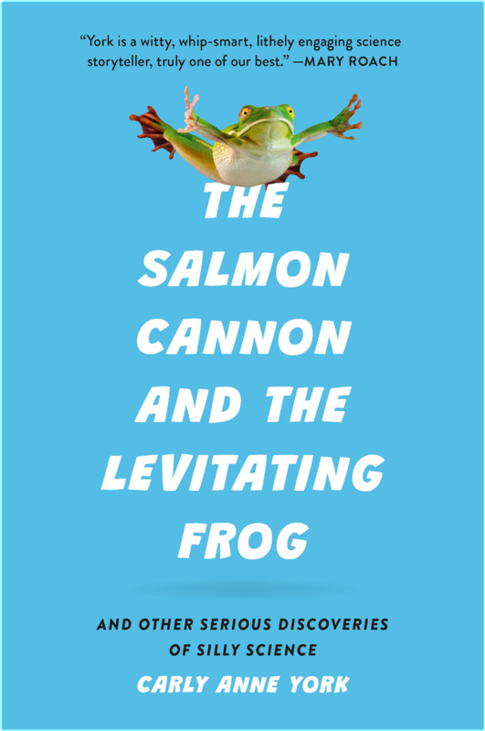 The Salmon Cannon And The Levitating Frog By Carly Anne York EpubNonfiction