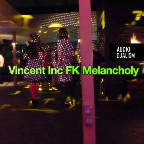 Vincent-Inc-FK-Melancholy-AD50-SINGLE-WE