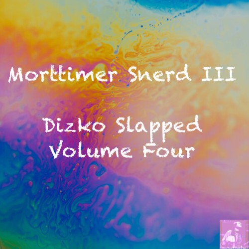 Morttimer Snerd III - Dizko Slapped Volume Four (2026)