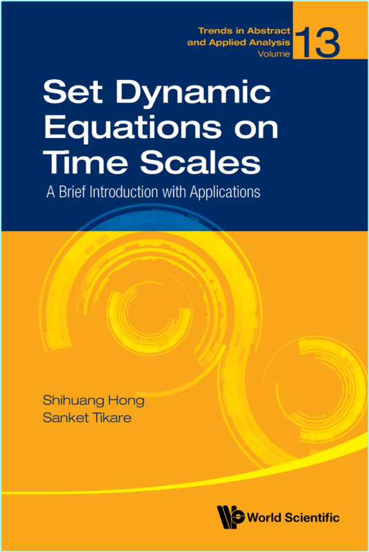 Set Dynamic Equations On Time Scales A Brief Introduction With Apps (2025) (Shihuang Hong & Sanket Tikare) Set Dynamic Equations On Time Scales A Brief Introduction With Apps (2025) (Shihuang Hong & Sanket Tikare)
