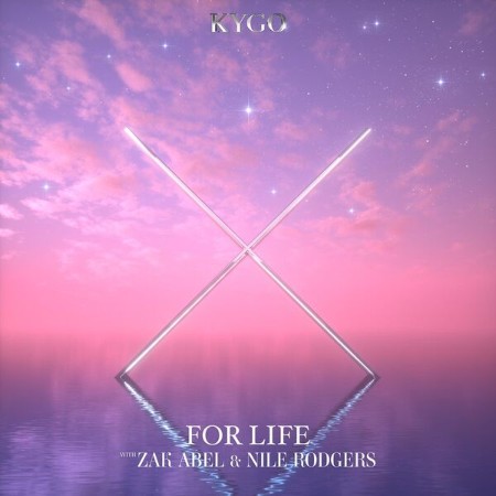 Kygo & Z Abel Feat. NILE RODGERS - For Life (2024)