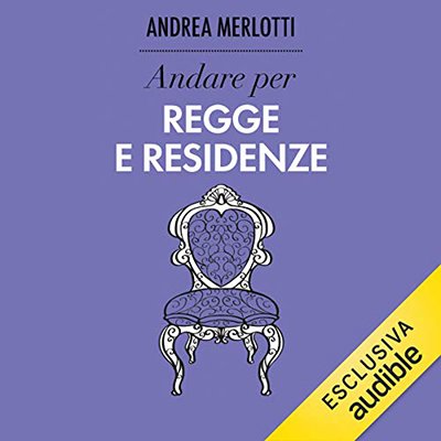 Andrea Merlotti - Andare per regge e residenze (2020) (mp3 - 64 kbps)