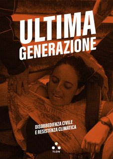 AA. VV. - Ultima Generazione. Disobbedienza civile e resistenza climatica (2024)