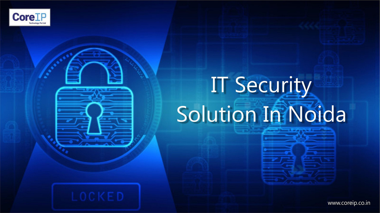 Best IT Security Solution In Noida Coreip Company In Noida Postimages