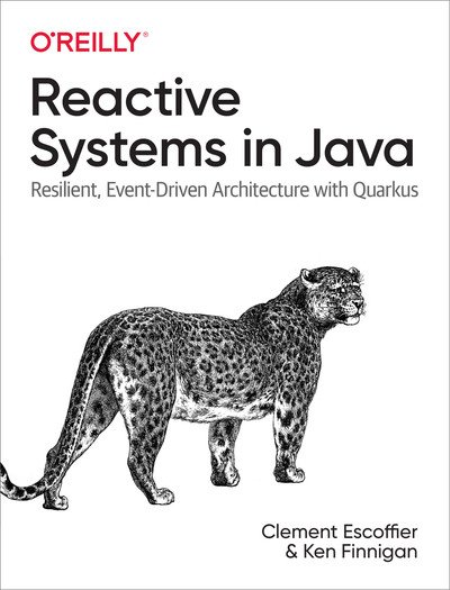 Reactive Systems in Java: Resilient, Event-Driven Architecture with Quarkus (Final Release)