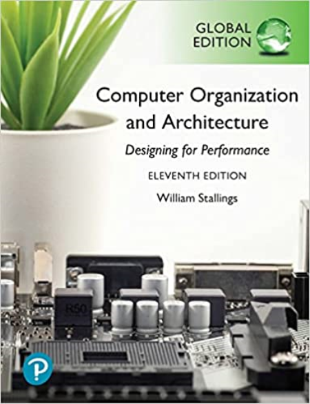 Computer Organization and Architecture: Designing for performance, Global Edition, 11th Edition