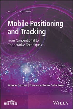 Mobile Positioning and Tracking: From Conventional to Cooperative Techniques, 2nd Edition Mobile Positioning and Tracking: From Conventional to Cooperative Techniques, 2nd Edition