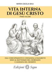 Maria Cecilia Baij – Vita interna di Gesù. Primo volume (2026)