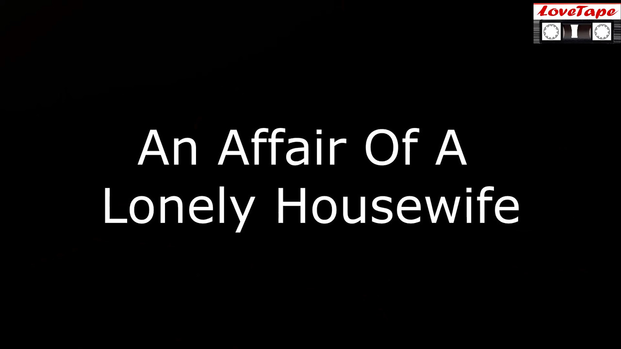 [Image: An-Affair-of-a-Lonely-Housewife-1080-P-m...-19-59.jpg]
