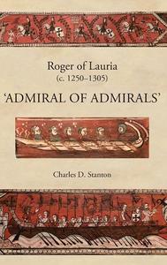 Roger of Lauria (c.1250-1305): Admiral of Admirals (EPUB)