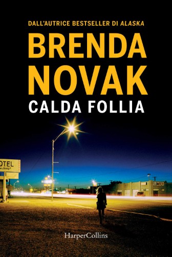 Brenda Novak - Calda follia (2021)