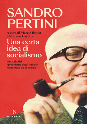Marzio Breda, Stefano Caretti (a cura di) - Sandro Pertini. Una certa idea di socialismo (2025)