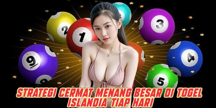 Strategi Cermat Menang Besar di Togel Islandia Tiap Hari