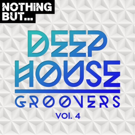 VA - Nothing But... Deep House Groovers, Vol. 04 (2017) flac