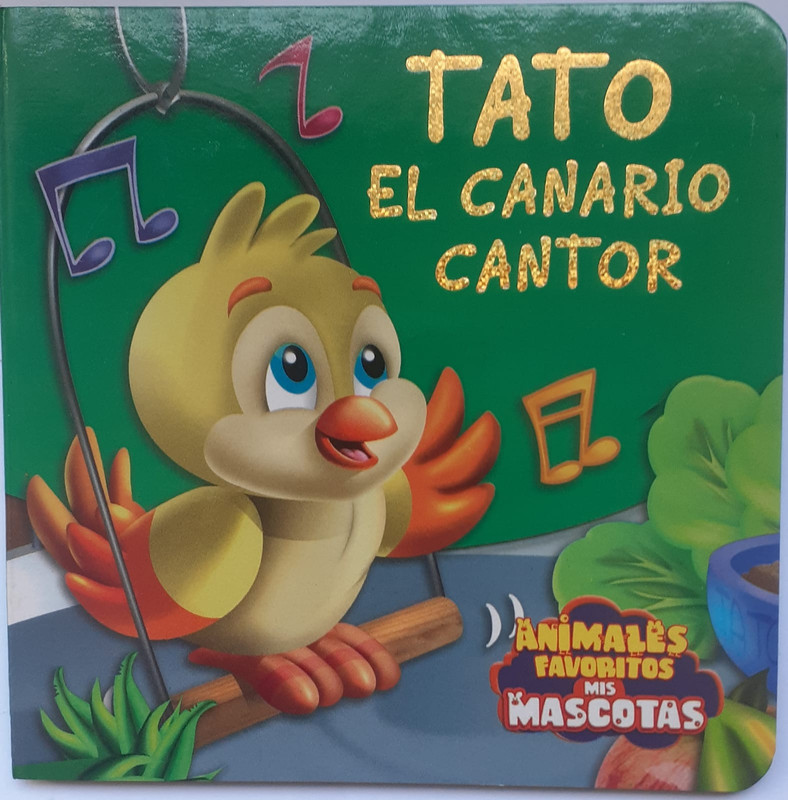 TATO EL CANARIO CANTOR, COLECCION MIS MASCOTAS