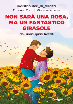 Ermanno Curti, Gianmarco Lepre - Non sarà una rosa, ma un fantastico girasole (2026)
