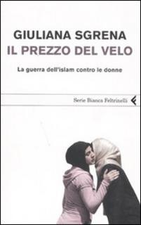 Giuliana Sgrena - Il prezzo del velo. La guerra dell'Islam contro le donne (2008)