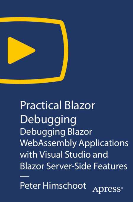 Practical Blazor Debugging: Debugging Blazor WebAssembly Applications with Visual Studio and Blazor Server-Side Features