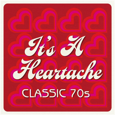 VA - It's a Heartache – Classic 70s (2022)