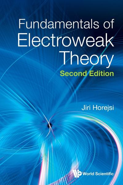 Electroweak Theory 2ed (2024) (Jiri Horejsi) Electroweak Theory 2ed (2024) (Jiri Horejsi)