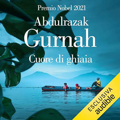 Abdulrazak Gurnah - Cuore di ghiaia (2023) (mp3 - 128 kbps)