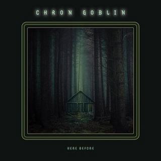 Chron Goblin - Here Before (2019).mp3 - 320 Kbps