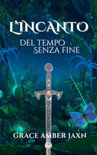 Grace Amber Jaxn  - L'incanto del tempo senza fine (2023)
