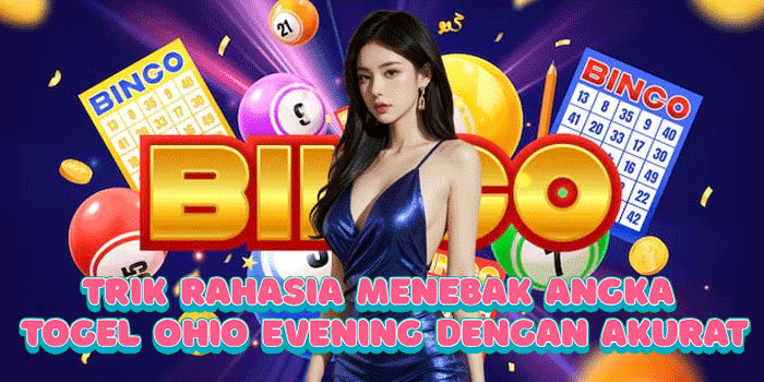 Trik Rahasia Menebak Angka Togel Ohio Evening Dengan Akurat