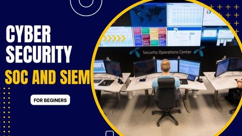 Cyber Security Soc And Siem For Beginners-2023