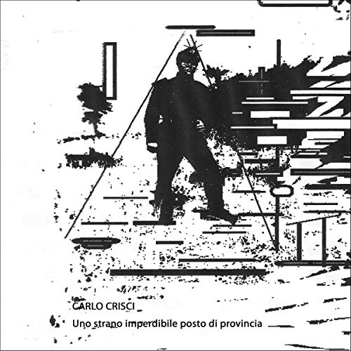 Carlo Crisci - Uno strano imperdibile posto di provincia (2020) (mp3 - 128 kbps)