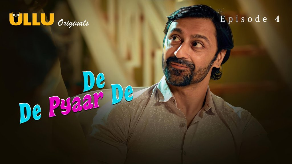 De De Pyar De S01E04 Hot Hindi Web Series Ullu