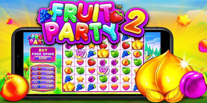 Tips Tips Bermain Slot Fruit Party 2 Agar Lebih Stabil